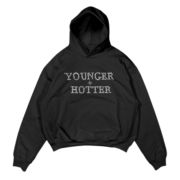 YOUNGER + HOTTER HOODIE