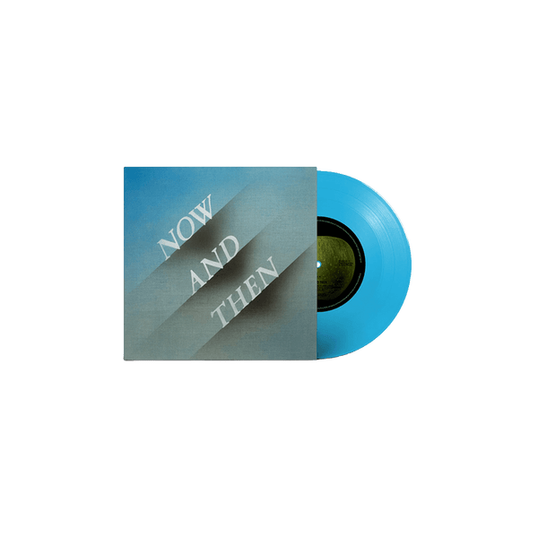 Now And Then, Blue Vinyl, 7” vinyl